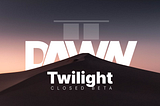 DAWN 2 Phase 1 — The details