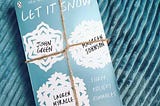 Let It Snow — John Green, Maureen Johnson, and Lauren Myracle| A YEAR IN BOOKS
