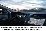 4 Technologies That Can Reduce the Rate of an Automobile Accident