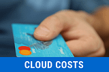 Yes, You Are Overpaying For Cloud Services