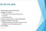 A screenshot of a slide with lines including “mid-semester survey report back”, a bullet saying “Struggles in Prepare” with multiple subbullets under it.