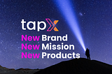 Tapx is now