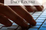 How to Create a Healthy Writing Daily Routine