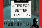 2 Tips to Write Better Thrillers: Actionable Advice and Insights from Aaron Philip Clark — Thriller…