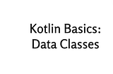 Kotlin Data Class — що таке POJO, чому Java сакс, та чому важлива к-сть строк кода