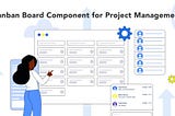 Discover the Power of Kanban Boards in Effective Project Management