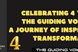 Celebrating 4 Years of The Guiding Voice: A Journey of Inspiration and Transformation