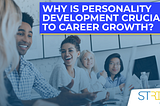 Why is personality development crucial to career growth?