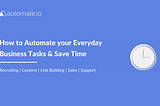 How to Automate your Everyday Business Tasks Using Online Tools