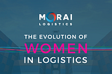 The Evolution of Women in Logistics