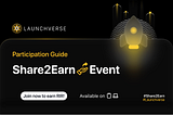 LaunchVerse #Share2Earn Event Participation Guide