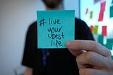 Example of the types of postits we post ‘Live your best life’