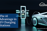 The AI Advantage in EV Charging Stations