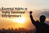 Léo Ossagyefo Tchimou | Essential Habits of Highly Successful Entrepreneurs