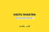 VASTU SHASTRA- Part 3