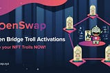 OpenSwap Introduces Bridge Troll Staking for the Pilot OpenSwap Bridge