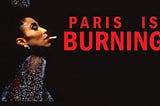🏳️‍🌈 “Paris is Burning”: 30 Years Later