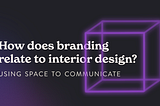 How Does Branding Relate to Interior Design?
