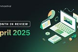 Unmarshal April 2025 Recap