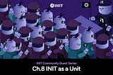 INIT Community Quest Series Ch.8: INIT as a Unit