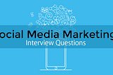 Top 30 Social Media Interview Questions