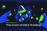 The True Cost of DEX Trading: How BSX Redefines Efficiency
