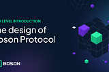 High level introduction to the design of Boson Protocol