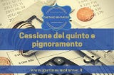 Cessione del quinto e pignoramento:vari casi