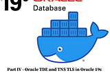 Implement Oracle TDE and TNS TLS in Oracle 19c running in a Docker Container