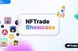 NFTrade Launches the ‘NFTrade Showcase’ to Bolster Projects of All Shapes and Sizes