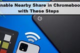 Enable Nearby Share in Chromebook with These Steps