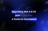 Upgrading Web 3.0 UX with Router Pay: A Guide for Developers