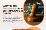 Understanding the Punishments for Criminal Cases in Dubai