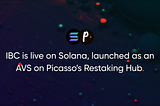 IBC is live on Solana, launched as an AVS on Picasso’s Restaking Hub