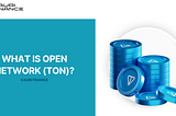 What is Open Network (TON)? | KAURI FINANCE