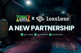 📣ZOMBIE WORLD Z & LOSSLESS ESTABLISHED STRATEGIC PARTNERSHIP📣