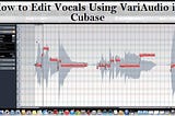 How to Edit Vocals Using VariAudio in Cubase