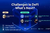 Panel Recap: Challenges in DeFi; What’s Next?