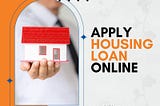 Home Loan — Apply Housing Loan Online