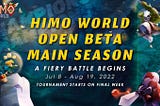 🏟 HIMO WORLD OPEN BETA MAIN SEASON — A FIERY BATTLE BEGINS