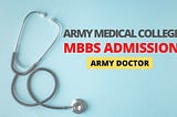 Army Medical College Admission for MBBS/BDS