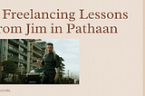 6 Freelancing Lessons from Jim in Pathaan