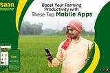Boost Your Farming Productivity with These Top Mobile Apps