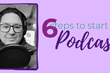 6 Tips to Starting Your Podcast