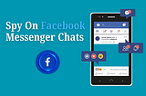 Best Way To Spy On Facebook Messenger Chats Secretly