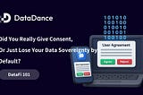 DataFi 101: Did You Really Give Consent, Or Just Lose Your Data Sovereignty by Default?