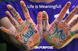 How Do You Measure Your Meaning or Purpose In Life?