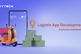 Logistic App Development Guide: Features and Benefits