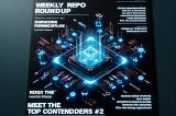 Weekly Repo Roundup: Meet the Top Contenders #2