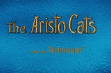 A Walt Disney Production: “The Aristocats”
